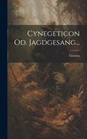 Cynegeticon Od. Jagdgesang...
