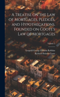 Treatise on the law of Mortgages, Pledges, and Hypothecations. Founded on Coote's Law of Mortgages; Volume 2