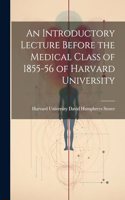 An Introductory Lecture Before the Medical Class of 1855-56 of Harvard University