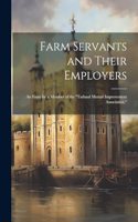 Farm Servants and Their Employers: An Essay by a Member of the "Tarland Mutual Improvement Association."