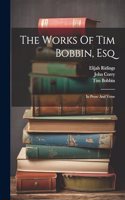 Works Of Tim Bobbin, Esq: In Prose And Verse