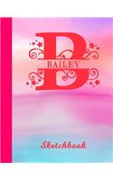 Bailey Sketchbook: Letter B Personalized First Name Personal Drawing Sketch Book for Artists & Illustrators Glossy Pink & Blue Watercolor Effect Cover Scrapbook Notepa