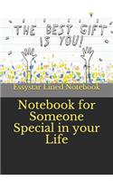 Notebook for Someone Special in your Life