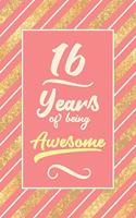 16th Birthday Journal: Lined Journal / Notebook - Cute and Funny 16 yr Old Gift, Fun And Practical Alternative to a Card - 16th Birthday Gifts For Women - Rose Gold Stripe