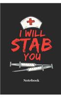 I Will Stab You Notebook: DIN A5 Notizbuch Linierte Seiten für Krankenschwester I Doktor I Arzt I Krankenhaus I Klinik I Arztpraxis und Medizin Fans - Notizheft I Tablettenbu