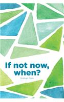 If not now, when?