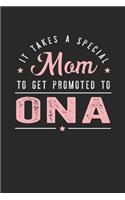 It Takes A Special Mom To Get Promoted To Ona: Family life Grandma Mom love marriage friendship parenting wedding divorce Memory dating Journal Blank Lined Note Book Gift