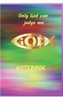 Only God can judge me. Notebook: Notebook with blank paper 100 pages Delicate illustrations in the background Religious themes illustration. Tasteful and original A great gift idea