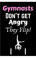 Gymnasts Don't Get Angry They Flip!