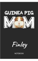 Guinea Pig Mom - Finley - Notebook: Cute Blank Lined Personalized & Customized Guinea Pig Name School Notebook / Journal for Girls & Women. Funny Guinea Pig Accessories & Stuff. First 