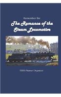 Remember the The Romance of the Steam Locomotive 2020 Calendar Planner Organizer: Weekly Monthly Organizer and Engagement Book