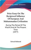 Prize Essay On The Reciprocal Influence Of European And Muhammadan Civilization