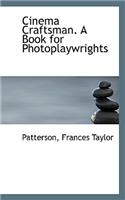 Cinema Craftsman. a Book for Photoplaywrights