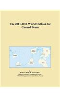 The 2011-2016 World Outlook for Canned Beans