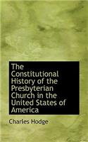 The Constitutional History of the Presbyterian Church in the United States of America