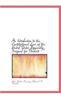 An Introduction to the Constitutional Law of the United States Especially Designed for Students