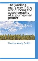 The Working-Man's Way in the World; Being the Autobiography of a Journeyman Printer