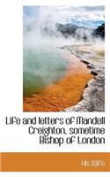 Life and Letters of Mandell Creighton, Sometime Bishop of London