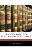 Bibliographie Des Bibliographies, Volume 1