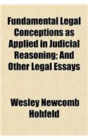 Fundamental Legal Conceptions as Applied in Judicial Reasoning; And Other Legal Essays: (English)