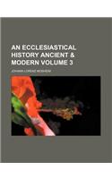 An Ecclesiastical History Ancient & Modern Volume 3: (English)