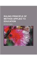 Ruling Principle of Method Applied to Education