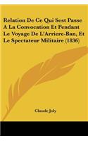 Relation De Ce Qui Sest Passe A La Convocation Et Pendant Le Voyage De L'Arriere-Ban, Et Le Spectateur Militaire (1836)