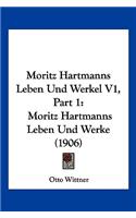 Moritz Hartmanns Leben Und Werkel V1, Part 1