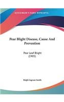 Pear Blight Disease, Cause and Prevention
