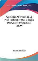Quelques Apercus Sur Le Plan Particulier Que Chacun Des Quatre Evangelistes (1839)