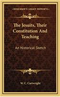 The Jesuits, Their Constitution and Teaching