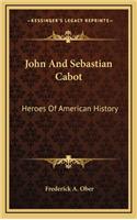 John And Sebastian Cabot: Heroes Of American History