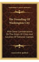 The Founding Of Washington City
