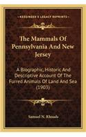 The Mammals of Pennsylvania and New Jersey the Mammals of Pennsylvania and New Jersey