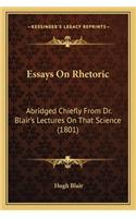 Essays On Rhetoric: Abridged Chiefly From Dr. Blair's Lectures On That Science (1801)(English)