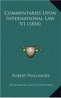 Commentaries Upon International Law V1 (1854)