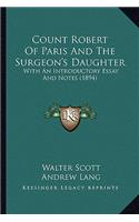 Count Robert of Paris and the Surgeon's Daughter: With an Introductory Essay and Notes (1894)