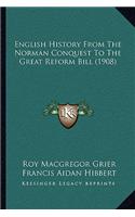 English History From The Norman Conquest To The Great Reform Bill (1908)