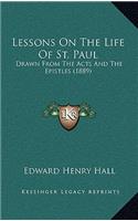 Lessons On The Life Of St. Paul: Drawn From The Acts And The Epistles (1889)