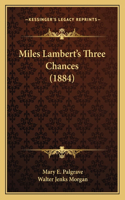 Miles Lambert's Three Chances (1884)