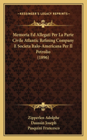 Memoria Ed Allegati Per La Parte Civile Atlantic Refining Company E Societa Italo-Americana Per Il Petrolio (1896)