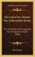 Das Leben Der Altvater Der Lutherischen Kirche