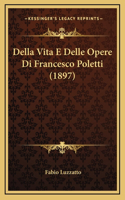 Della Vita E Delle Opere Di Francesco Poletti (1897)
