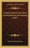 Deutsche Metrik Nach Ihrer Geschichtlichen Entwicklung (1907)
