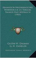 Aramaisch-Neuhebraisches Worterbuch Zu Targum, Talmud Und Midrasch (1901)