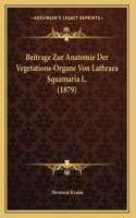 Beitrage Zur Anatomie Der Vegetations-Organe Von Lathraea Squamaria L. (1879)