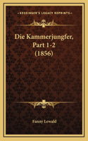 Die Kammerjungfer, Part 1-2 (1856)