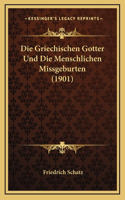 Die Griechischen Gotter Und Die Menschlichen Missgeburten (1901)