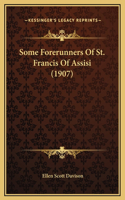 Some Forerunners Of St. Francis Of Assisi (1907)