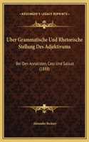 Uber Grammatische Und Rhetorische Stellung Des Adjektivums